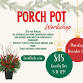Porch Pot Workshop - December 11th - Gravity Box Brewing Company, 134 E State St Event Image