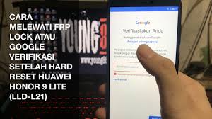 Khusus bagi sobat para pengguna android samsung galaxy j2 prime yang mengalami masalah ini. Cara Melewati Frp Lock Atau Google Verifikasi Setelah Hard Reset Huawei Honor 9 Lite Lld L21 Young88 Info