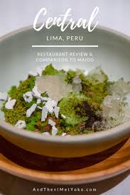 Central Vs Maido Lima Menu And Experience Review And Then I Met Yoko Visual Travel Guides Food Guide Peruvian Cuisine Food Critic