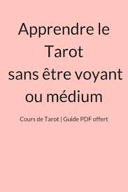 Apprendre Le Tarot Divnitoire Sans Etre Voyant Ou Medium Cours De Tarot Initiation Au Tarot Divinatoire Tarot Tarot Divinatoire Tarot Divinatoire Gratuit