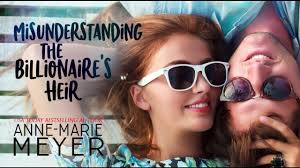 Misunderstanding the Billionaire's Heir: A Standalone Young Adult Romance  by Anne-Marie Meyer
