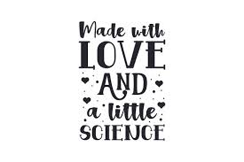Made With Love And A Little Science Svg Cut File By Creative Fabrica Crafts Creative Fabrica
