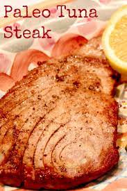 Paleo Tuna Steak Recipe Recipes Tuna Steak Recipes Fish Recipes