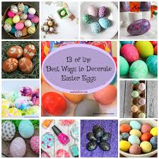 Kids can choose an egg, paint it, put stickers on it, put a toy inside it, hide it and then find it! 13 Of The Best Ways To Decorate Easter Eggs Mamal Diane