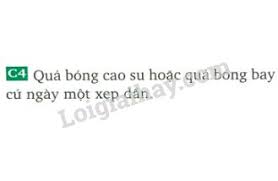 Tại sao quả bóng bay dù được buộc chặt nhưng để lâu ngày vẫn bị xẹp? Bai C4 Trang 70 Sgk Váº­t Li 8 Sgk Váº­t Li Lá»›p 8