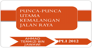 7.infrastuktur yang tidak lengkap seperti lampu jalan tidakmencukupi. Punca Punca Utama Kemalangan Jalan Raya Termizi Ppt Powerpoint