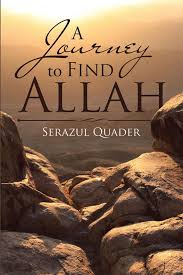Allah is the creator of this world, allah is not a human and so does not have any children and is not a male or female. A Journey To Find Allah Ebook By Serazul Quader 9781543416206 Rakuten Kobo Greece