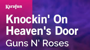 Gdammama put my guns in the ground. Knockin On Heaven S Door Guns N Roses Karaoke Version Karafun Youtube