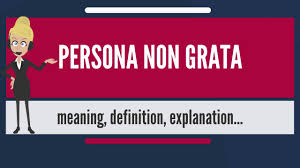 A person who is not welcome, especially a diplomat in a foreign country. What Is Persona Non Grata What Does Persona Non Grata Mean Persona Non Grata Meaning Explanation Youtube