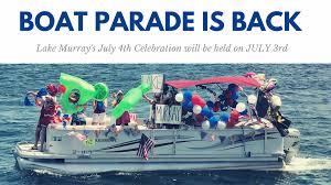 Deck out your decks & join a boat parade. Lake Murray Boat Parade Fireworks Return July 3 Chapin Coladaily Com
