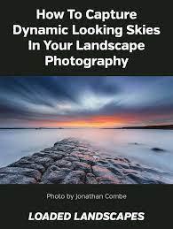 How To Capture Dynamic Looking Skies In Your Landscape Photography Landscape Photography Tips Landscape Photography Beautiful Photography Nature