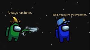 This Among Us Meme I Just Thought Of Amongus