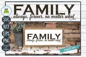 Download 735 free family icons in ios, windows, material and other design styles. Family Always Forever No Matter What Graphic By Funkyfrogcreativedesigns Creative Fabrica