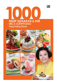 Menjadi ibu rumah tangga memang menjadi pekerjaan tanggung jawab yang besar. 1000 Resep Masakan Kue Sisca Soewitomo Yang Paling Dicari Book By Sisca Soewitomo Gramedia Digital