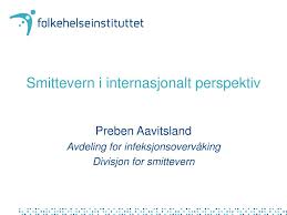 Preben aavitsland, fra innlegg i tidsskrift for den norske legeforening. Ppt Smittevern I Internasjonalt Perspektiv Powerpoint Presentation Free Download Id 882919
