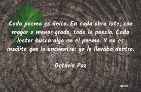 La liberta no necesita alas‚ lo que necesita es ec. Octavio Paz Cada Poema Es Unico En Cada