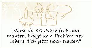 Ich wünsche dir das beste jahr aller zeiten! Spruche Zum 40 Geburtstag Gluckwunsche Zum 40 Geburtstag