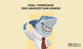 Bacalah penggalan teks anekdot berikut! Soal Perbedaan Teks Anekdot Dan Humor Penulis Cilik