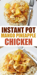 Instant Pot Mango Pineapple Chicken Pressure Cooker Meals Recipe Healthy Instant Pot Recipes Pineapple Chicken Instant Pot Dinner Recipes
