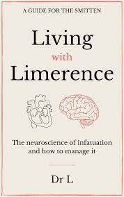 Living with limerence: A guide for the smitten by Dr. L. | Goodreads