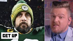 Pat Mcafee Mocks Aaron Rodgers Critics Get Up Youtube