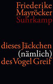 Sie ist seit 1946 englischlehrerin an verschiedenen wiener hauptschulen. Am Ufer Der Wehmut Bluhen Die Sterne Friederike Mayrocker Dieses Jackchen Namlich Des Vogel Greif Gedichte 2004 2009 Literaturkritik De