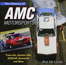 Run … the bushes 2. 9781613251775 The History Of Amc Motorsports Trans Am Quarter Mile Nascar Bonneville And More Abebooks Mcclurg Bob 1613251777