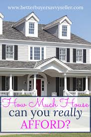 How Much House Can I Afford Dave Ramsey Style Better Buyer Savvy Seller Sell My House Fast Sell My House Real Estate