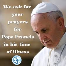 🙏 Join Us in Prayer for Pope Francis 🙏 As the Holy Father, Pope Francis,  faces a difficult time in his health, being hospitalized with a microbial  infection and double pneumonia, we