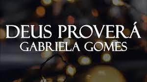 Clique e ouça a música: Deus Provera Gabriela Gomes Youtube