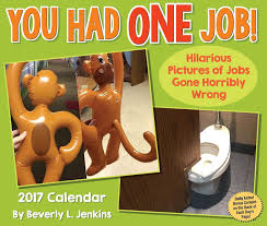 Check spelling or type a new query. You Had One Job 2017 Calendar Daytoday Jenkins Beverly L Amazon De Bucher