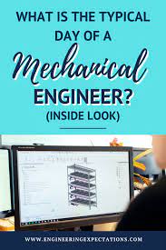 What Is The Typical Day Of A Mechanical Engineer Mechanical Engineering Mechanical Engineering Career Engineering Quotes