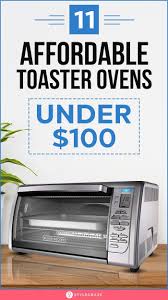 Black And Decker Air Fryer Toaster Oven Combo The 11 Best Toaster Ovens Under 100 In 2020 Toaster Toaster Oven Convection Toaster Oven