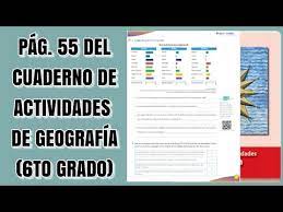 Pag 55 Del Cuaderno De Actividades De Geografia Sexto Grado Youtube