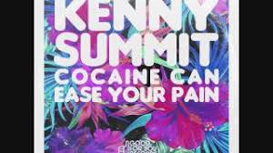 Kenny Summit Cocaine Can Ease Your Pain Original Mix Youtube kenny summit cocaine can ease your pain original mix