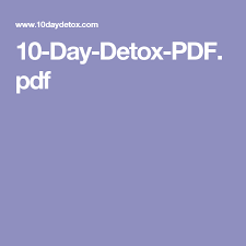 A detox diet plan helps flush out toxins, improve digestion, boost metabolism, aid weight loss, enhance cognitive function, and give you glowing skin and shiny hair. 10 Day Detox Pdf Pdf 10 Day Detox Detox Diet Detox