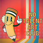 No Talent Art Club — ARTspot Edmonds
