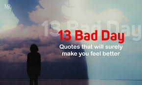 13 Bad Day Quotes To Make You Feel Better Mr Quotes But i always expect myself to be successful at things. 13 bad day quotes to make you feel