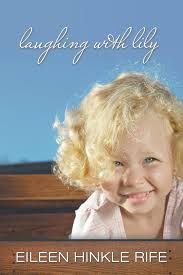 Laughing with Lily: Eileen Hinkle Rife: 9781602900790: Amazon.com: Books