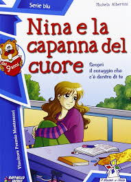 Due cuori e una capanna. Nina E La Capanna Del Cuore Michela Albertini