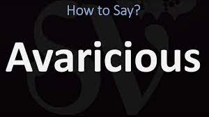 When the final 's' sounds like gas escaping from a pipe. How To Pronounce Avaricious Correctly Youtube