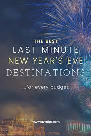 The Best Last Minute New Year S Eve Destinations For Every Budget Lazytrips New Years Eve Vegas New Years Cheap Places To Go