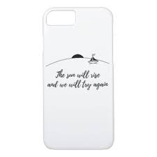 The Sun Will Rise And We Will Try Again Iphone Wallpaper The Sun Will Rise And We Will Try Again Case Mate Iphone Case Zazzle Com Iphone Cases Case Iphone