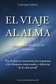 Cada ser tem seu grande livro de alma individual, que contém armazenado as informações de todas as ações, emoções, potenciais. El Viaje Al Alma Primer Nivel Los Registros Akashicos Spanish Edition Kindle Edition By Checa Luis Faz Religion Spirituality Kindle Ebooks Amazon Com