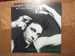 private STOCK LP RECORD /ROBERT GORDON/LINK WRAY/FRESH FISH SPECIAL/ NR  MINT