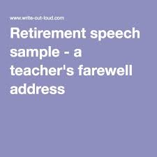 Retirement Speech Sample A Teacher S Farewell Address Retirement Speech Teacher Retirement Parties Speech Teacher