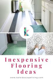 Gorgeous But Cheap Flooring Ideas Kaleidoscope Living