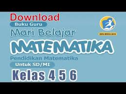Tujuan disusunnya buku guru ini adalah untuk membantu guru agar dapat memfasilitasi siswa belajar dan memahami materi matematika sebagaimana diamanatkan dalam kurikulum 2013 yang direvisi. Contoh Soal Cpns 2018 Link Download Buku Matematika Kelas 4 5 6 Sd Mi Kurikulum 2013 Revisi 2018 Icpns
