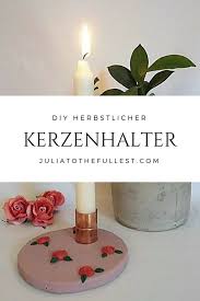 Diy Kerzenstander 3 Designs Julia To The Fullest Basteln Und Selbermachen Diy Sachen Halloween Selber Machen