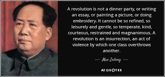 That is a $200 plasma tv you just killed! Mao Zedong Quote A Revolution Is Not A Dinner Party Or Writing An
